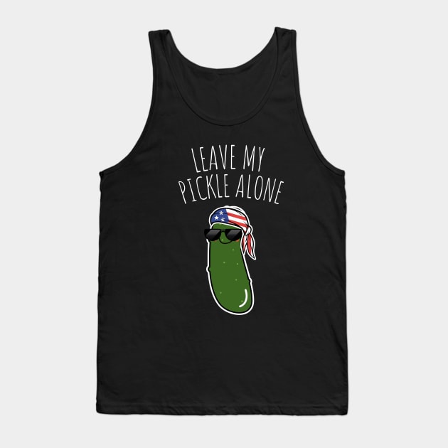 Leave My Pickle Alone Funny American Pickle Tank Top by DesignArchitect